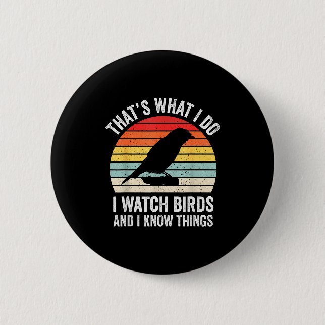 I Watch Birds I Know Things Funny Birdwatcher Bird 6 Cm Round Badge (Front)