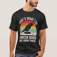 I Watch Birds I Know Things Funny Birdwatcher Bird