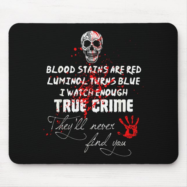 I Watch Enough True Crime They'll Never Find You F Mouse Pad (Front)