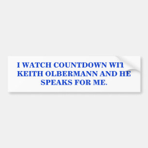 I WATCH KEITH OLBERMANN BUMPER STICKER