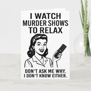 I Watch Murder Shows To Relax Funny Retro True Cri Card