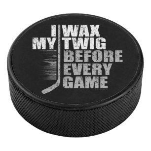 I Wax My Twig (hockey) Hockey Puck