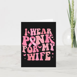 I We Pink For My Wife Breast Cancer Awareness Supp Card