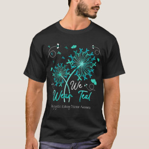 I We Wear Teal POLYCYSTIC KIDNEY DISEASE AWARENESS T-Shirt