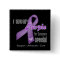 I Wear a Purple Ribbon For Someone Special