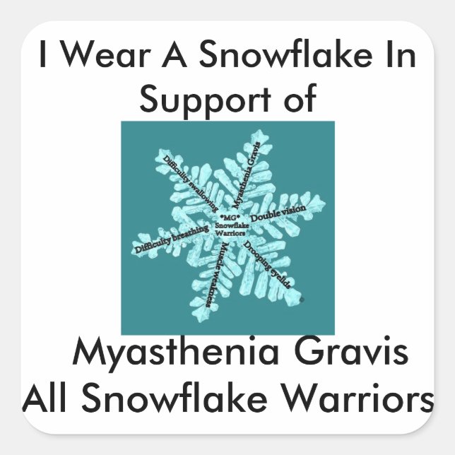 I wear a Snowflake/Myasthenia Gravis Awareness Square Sticker (Front)