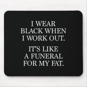 I Wear Black When I Workout, Funny Gym Workout Quo Mouse Pad