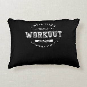 I Wear Black When I Workout Funny Motivation Decorative Cushion