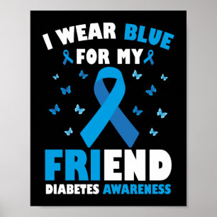 I Wear Blu For My Friend Diabetes Awareness  Poster