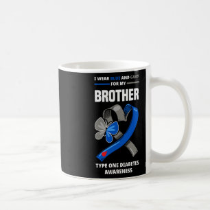 I Wear Blue And Grey For My Brother Type One Diabe Coffee Mug