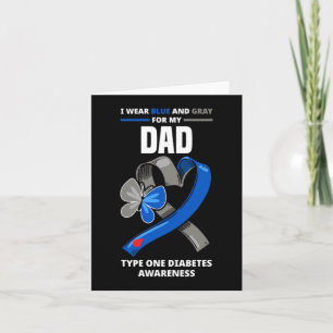 I Wear Blue and Grey For My Dad Type One Diabetes Card