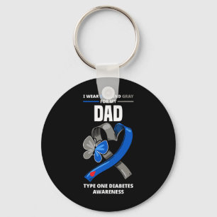 I Wear Blue And Grey For My Dad Type One Diabetes Key Ring