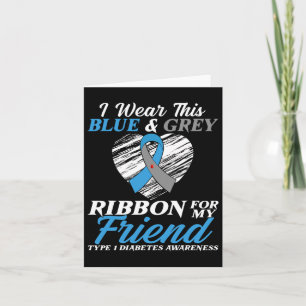 I Wear Blue And Grey For My Friend Type 1 Diabetes Card