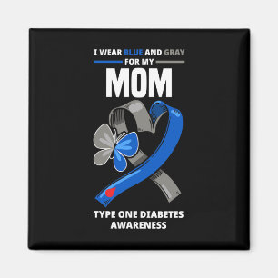 I Wear Blue and Grey For My Mum Type One Diabetes Magnet