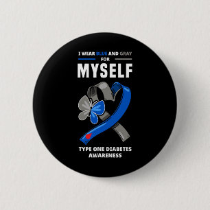 I Wear Blue And Grey For Myself Type One Diabetes 6 Cm Round Badge