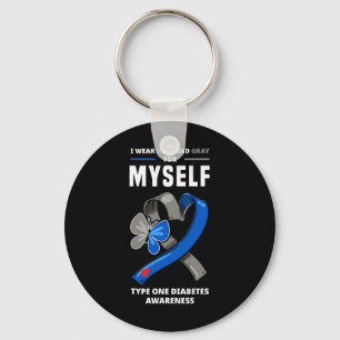 I Wear Blue And Grey For Myself Type One Diabetes Key Ring