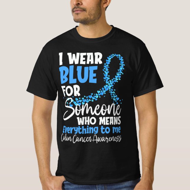 I Wear Blue Colourectal Cancer Colon Cancer Blue  T-Shirt (Front)