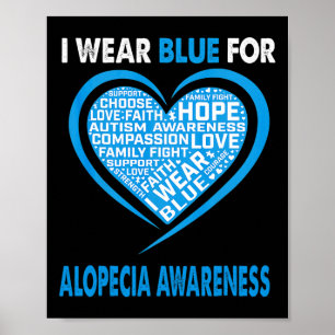 I Wear Blue For Alopecia Awareness Faith Hope Love Poster