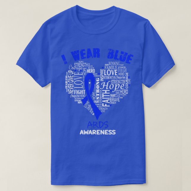 I Wear Blue For ARDS Awareness Faith Hope Love Hea T-Shirt (Design Front)
