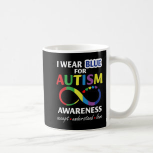 I Wear Blue For Autism Awareness accept understand Coffee Mug