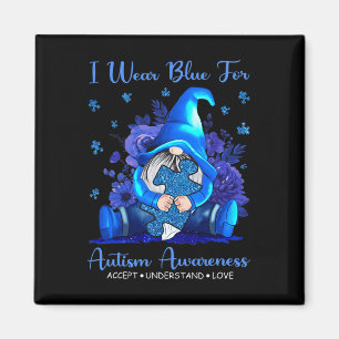I Wear Blue For Autism Awareness Accept Understand Magnet