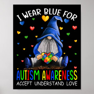 I Wear Blue For Autism Awareness Accept Understand Poster