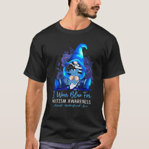I Wear Blue For Autism Awareness Accept Understand T-Shirt