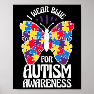 I Wear Blue For Autism Awareness Butterfly Autism Poster