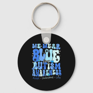 I Wear Blue For Autism Awareness Month Men Women K Key Ring