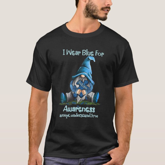 I Wear Blue For Awareness Accept Understand Love T-Shirt (Front)