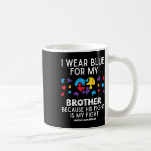 I Wear Blue For Brother Fight Autism Aware Sister Coffee Mug