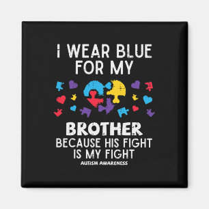 I Wear Blue For Brother Fight Autism Aware Sister Magnet