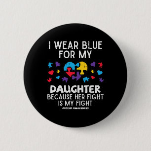 I Wear Blue For Daughter Fight Autism Awareness Mo 6 Cm Round Badge
