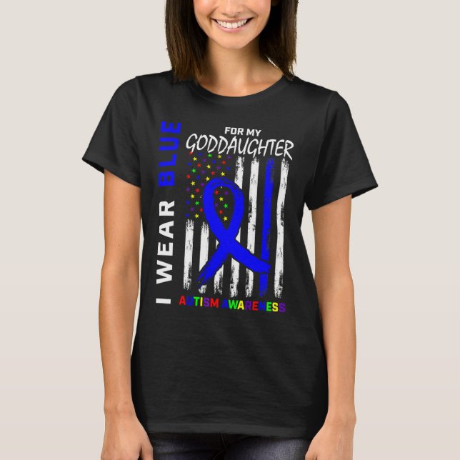 I Wear Blue For Goddaughter Autism Awareness Flag  T-Shirt (Front)