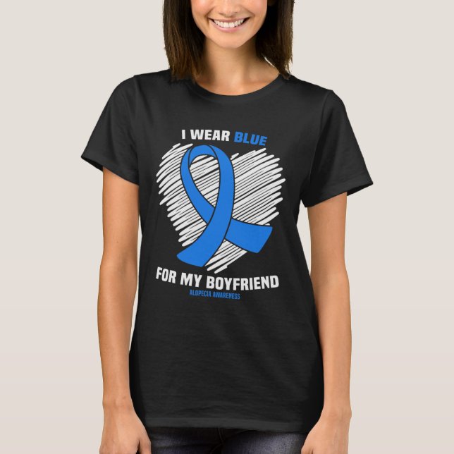 I Wear Blue For My Boyfriend Alopecia Awareness  T-Shirt (Front)