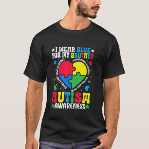 I Wear Blue For My Brother Autism Awareness Autism T-Shirt