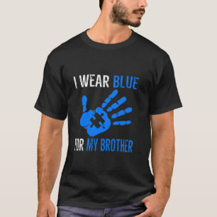 I Wear Blue For My Brother Autism Awareness day Br T-Shirt