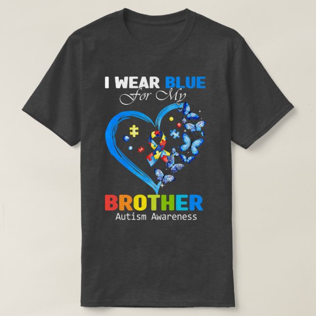 I Wear Blue For My Brother Autism Awareness Heart  T-Shirt (Design Front)