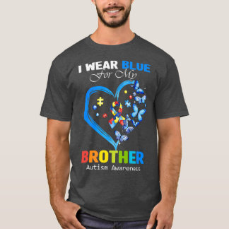 I Wear Blue For My Brother Autism Awareness Heart  T-Shirt