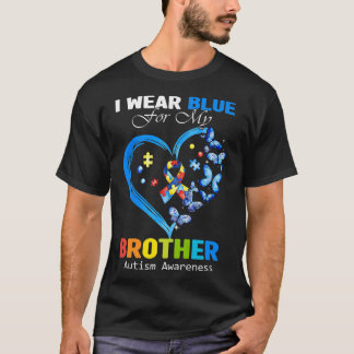 I Wear Blue For My Brother Autism Awareness Heart  T-Shirt