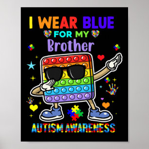 I Wear Blue For My Brother Autism Awareness Month Poster