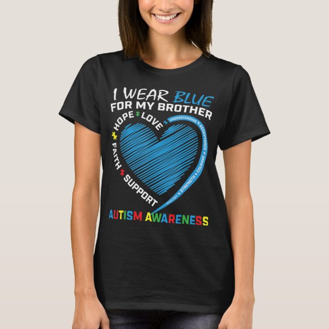 I wear blue for my brother autism awareness produc T-Shirt (Front)