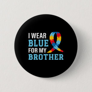 I Wear Blue For My Brother Autism Awareness Sister 6 Cm Round Badge