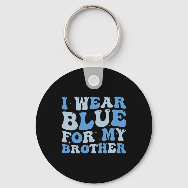 I Wear Blue For My Brother Autism Awareness Sister Key Ring (Front)