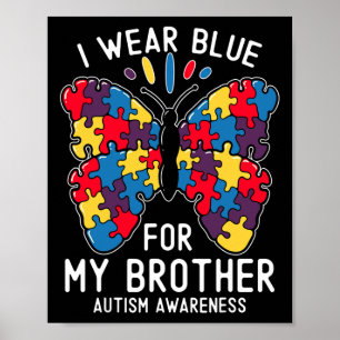 I Wear Blue For My Brother Autism Awareness Sister Poster