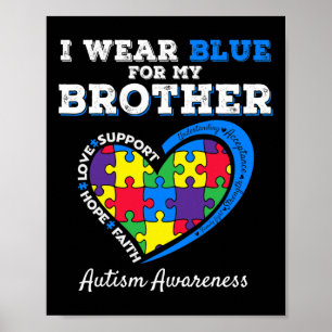 I Wear Blue For My Brother Autism Awareness Sister Poster