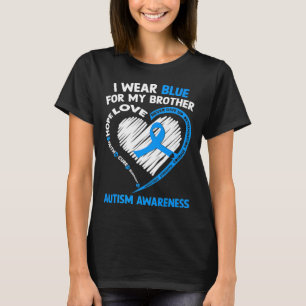 I Wear Blue For My Brother Autism Awareness  T-Shirt