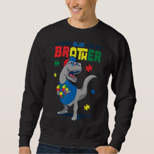 I Wear Blue For My Brother Autism Awareness Trex D Sweatshirt