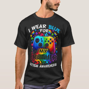 I Wear Blue For My Brother Autism Awareness Video T-Shirt