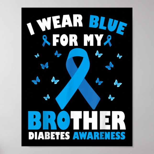 I Wear Blue For My Brother Diabetes Awareness T1d  Poster (Front)